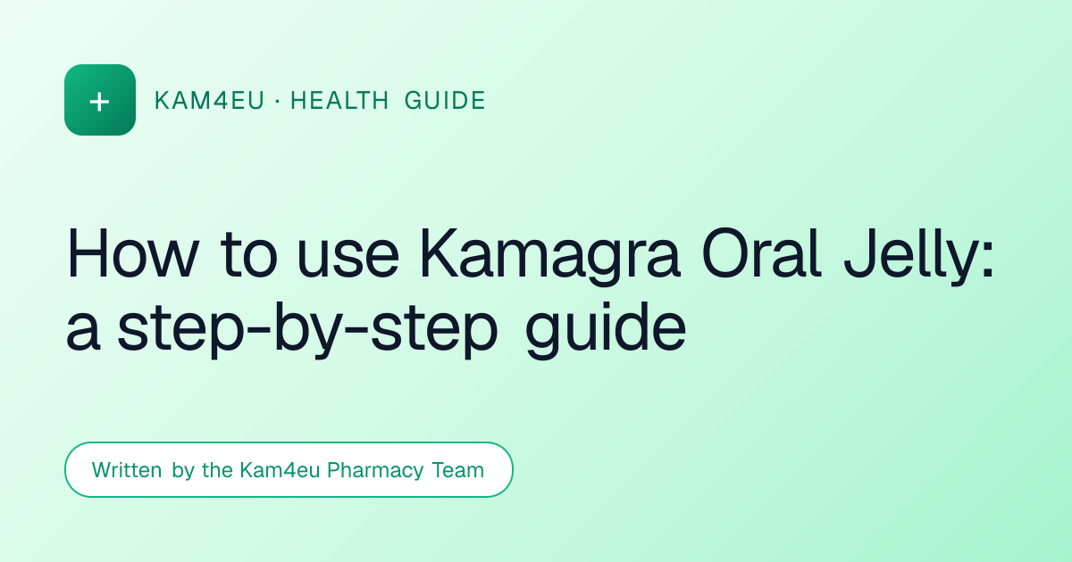 How to use Kamagra Oral Jelly: a step-by-step guide