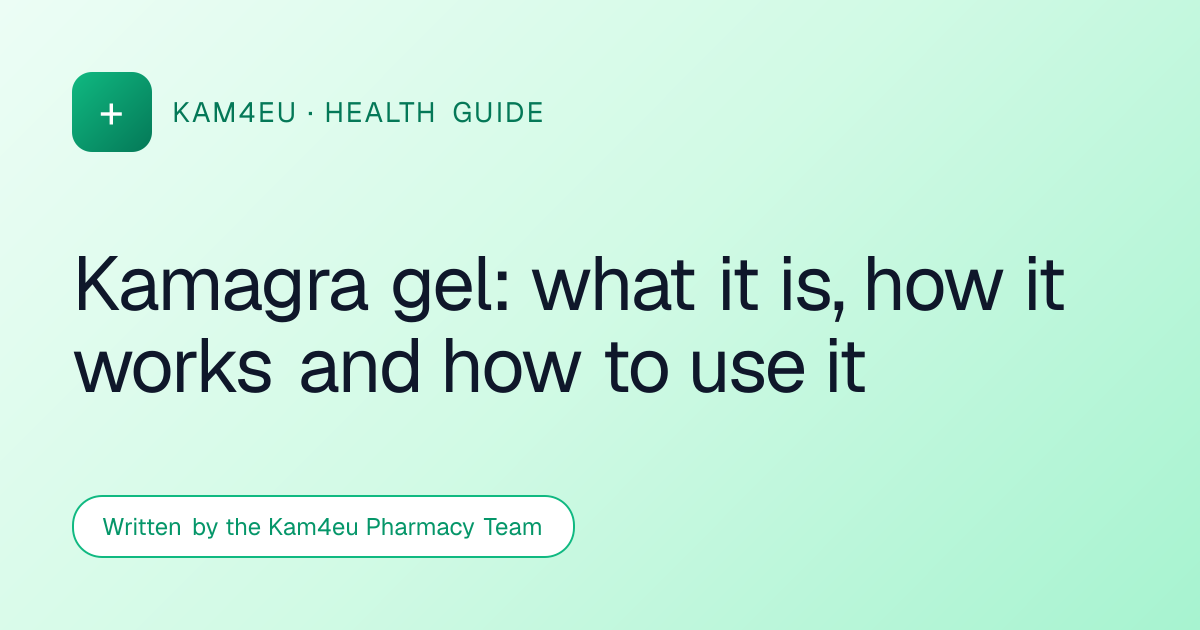Kamagra gel: what it is, how it works and how to use it