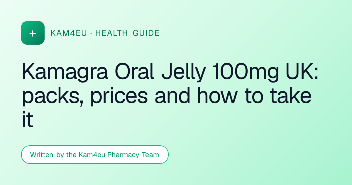 Kamagra Oral Jelly 100mg UK: packs, prices and how to take it