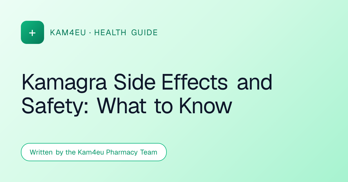 Kamagra Side Effects and Safety: What to Know