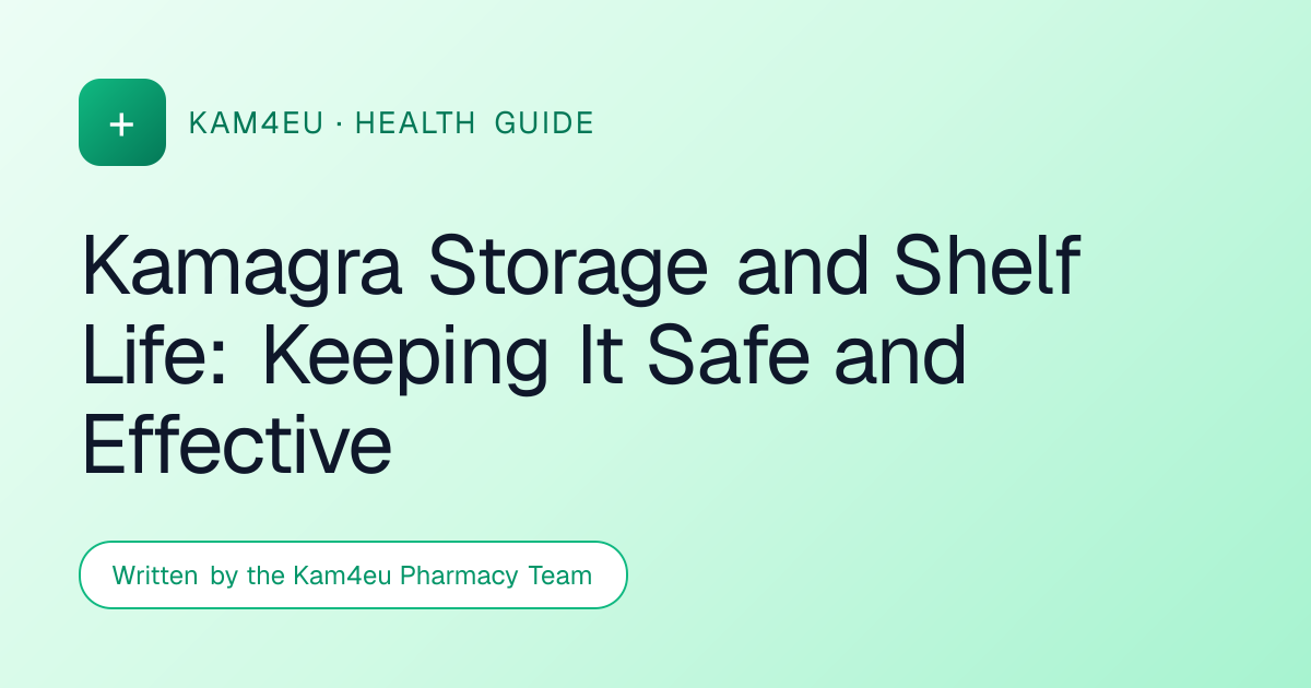 Kamagra Storage and Shelf Life: Keeping It Safe and Effective