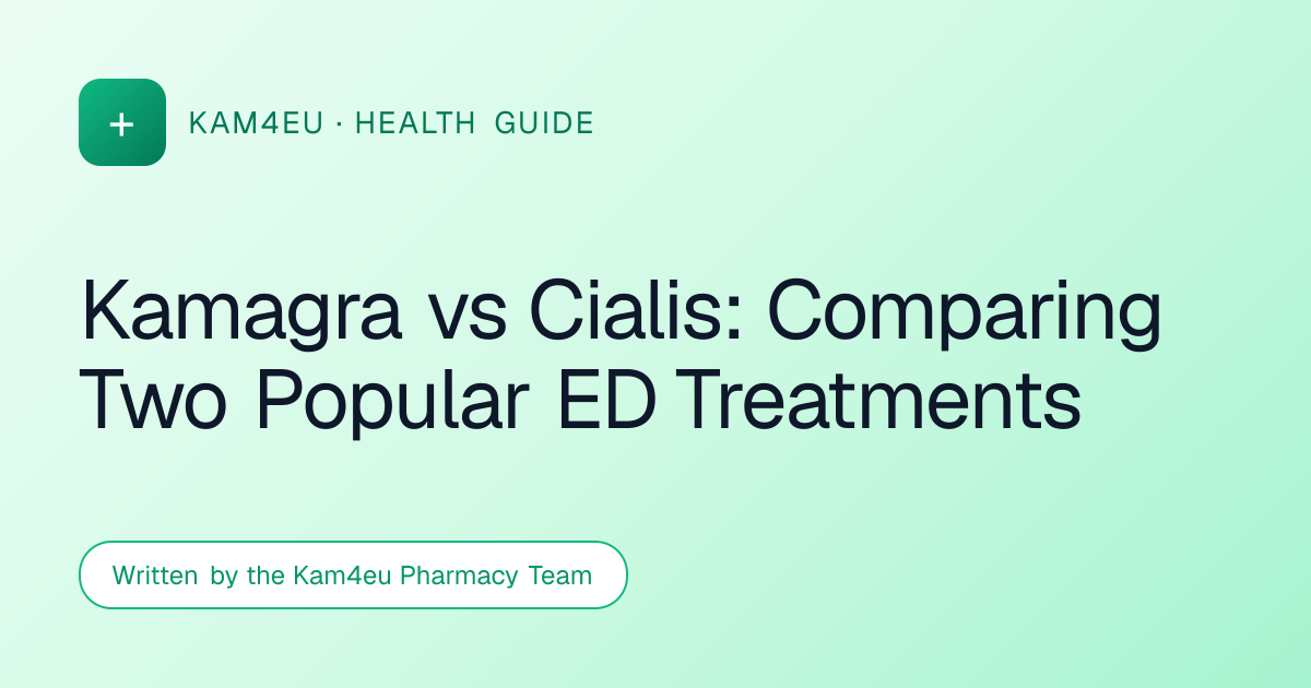 Kamagra vs Cialis: Comparing Two Popular ED Treatments