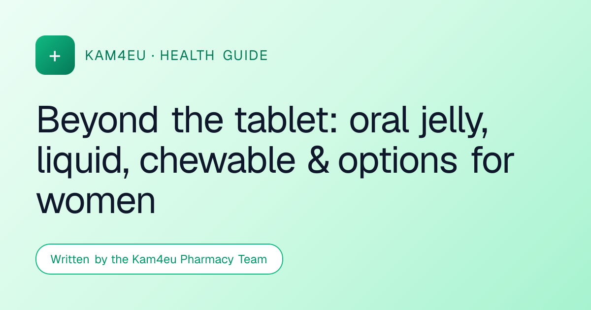 Beyond the tablet: oral jelly, liquid, chewable & options for women