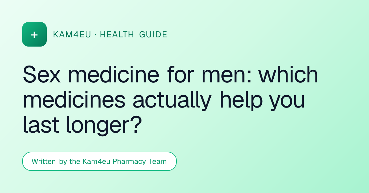 Sex medicine for men: which medicines actually help you last longer?