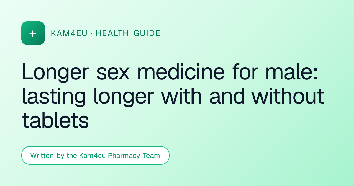 Longer sex medicine for male: lasting longer with and without tablets