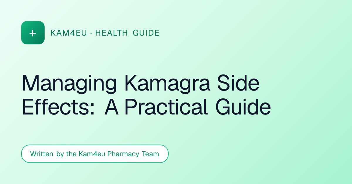 Managing Kamagra Side Effects: A Practical Guide