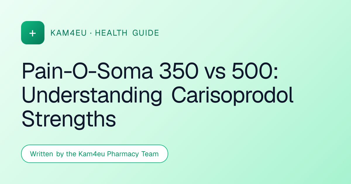Pain-O-Soma 350 vs 500: Understanding Carisoprodol Strengths