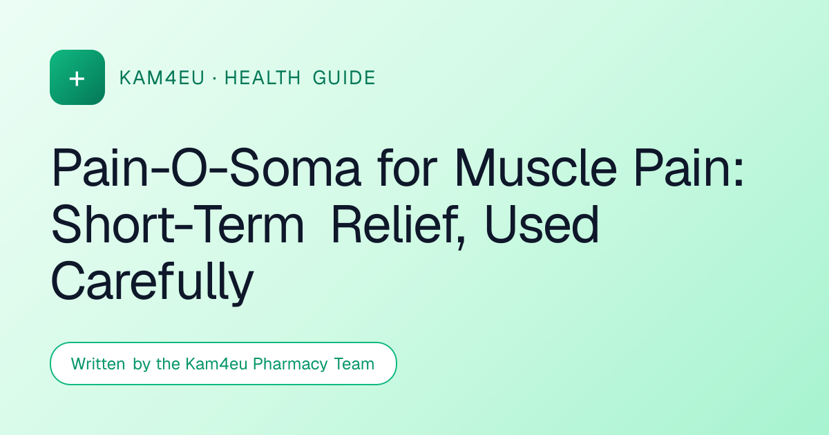 Pain-O-Soma for Muscle Pain: Short-Term Relief, Used Carefully