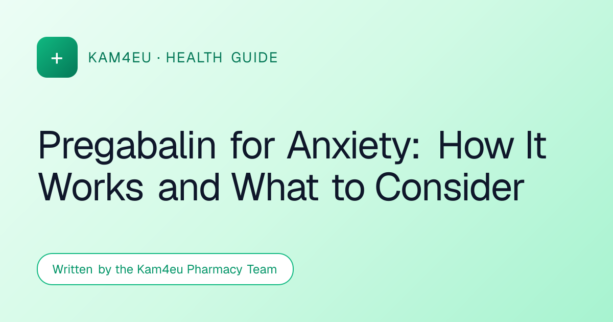 Pregabalin for Anxiety: How It Works and What to Consider