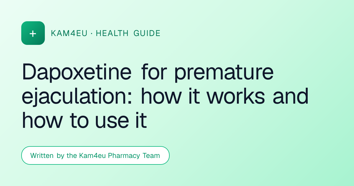 Dapoxetine for premature ejaculation: how it works and how to use it