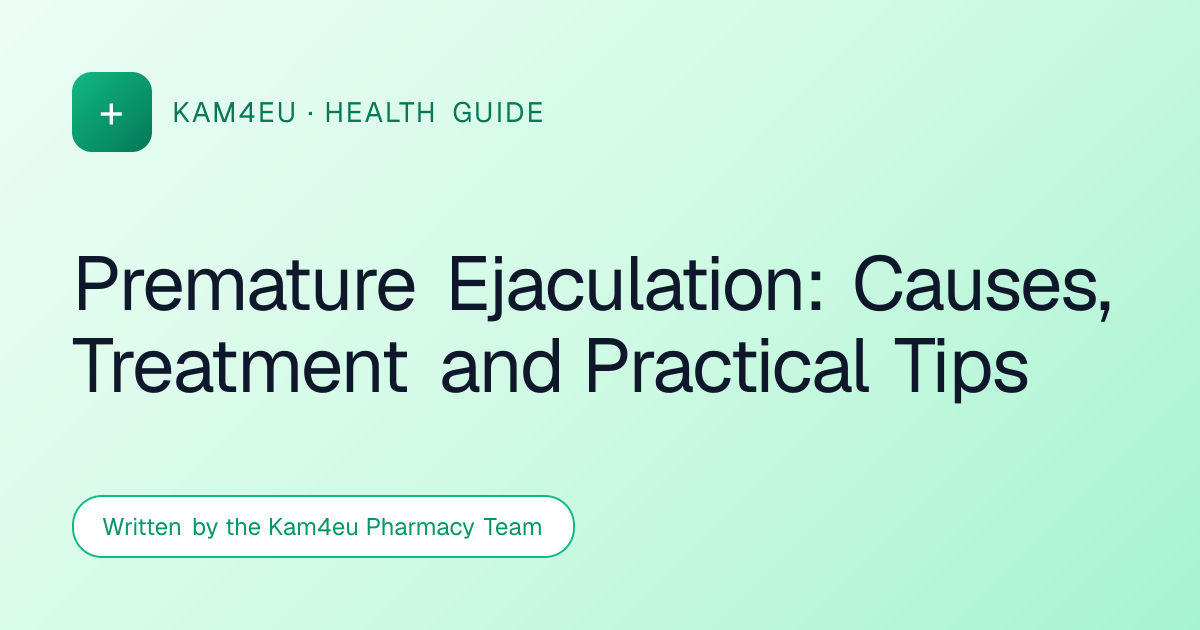 Premature Ejaculation: Causes, Treatment and Practical Tips