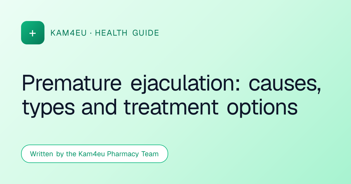 Premature ejaculation: causes, types and treatment options