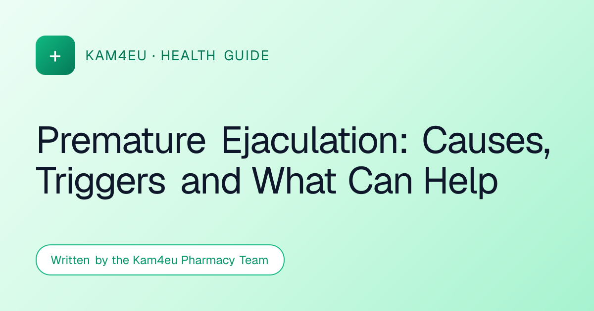 Premature Ejaculation: Causes, Triggers and What Can Help