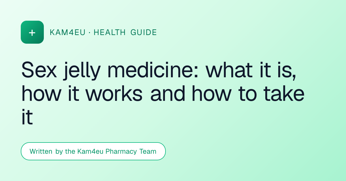 Sex jelly medicine: what it is, how it works and how to take it