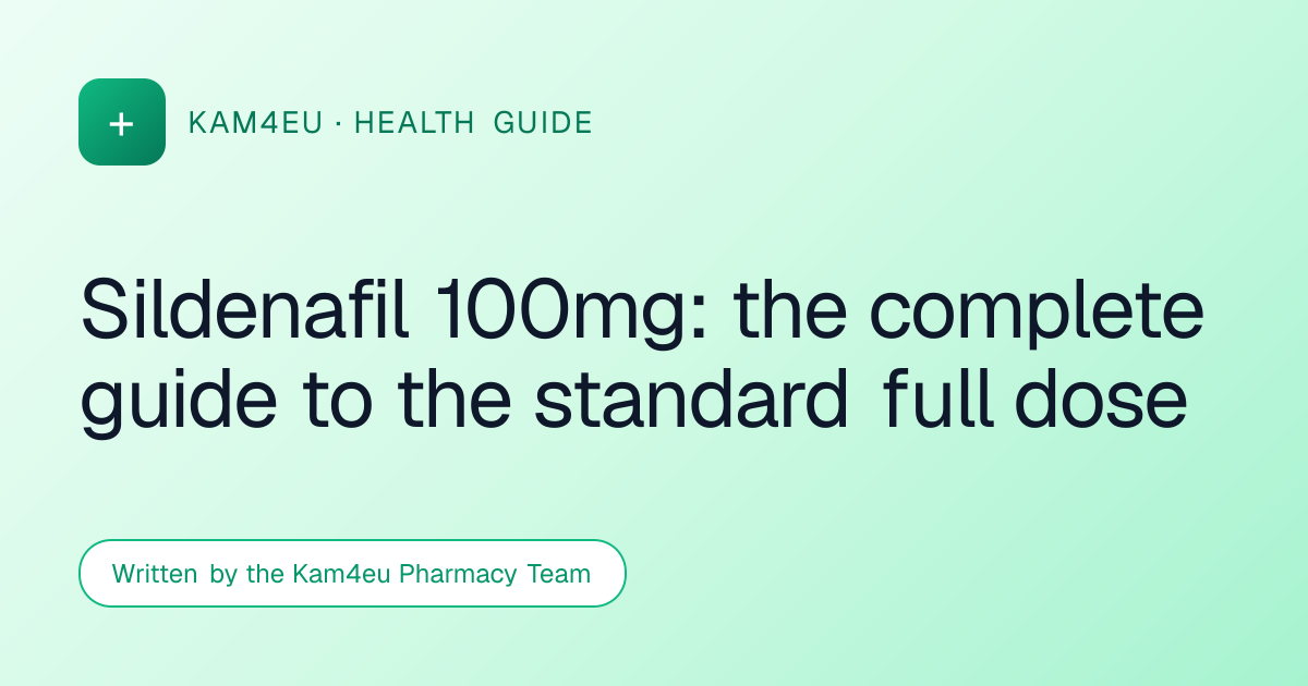 Sildenafil 100mg: the complete guide to the standard full dose
