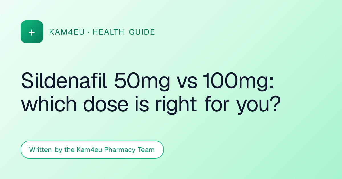 Sildenafil 50mg vs 100mg: which dose is right for you?