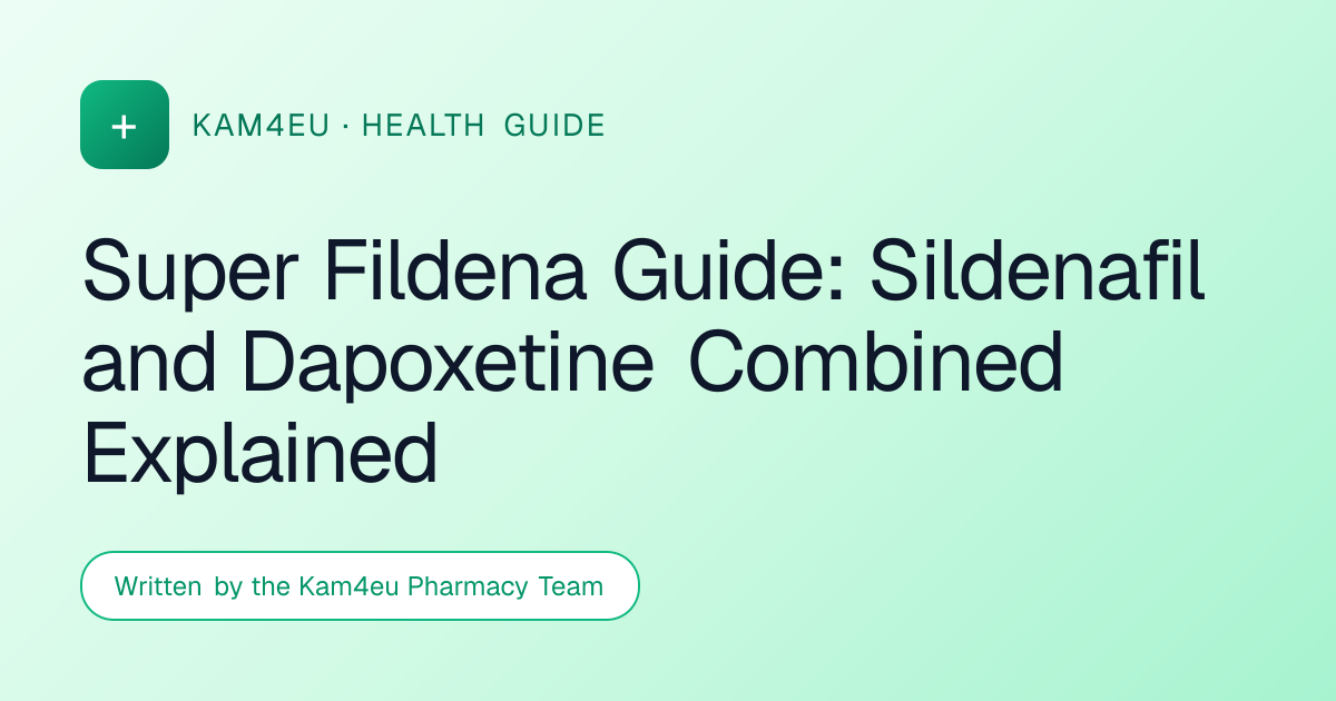 Super Fildena Guide: Sildenafil and Dapoxetine Combined Explained