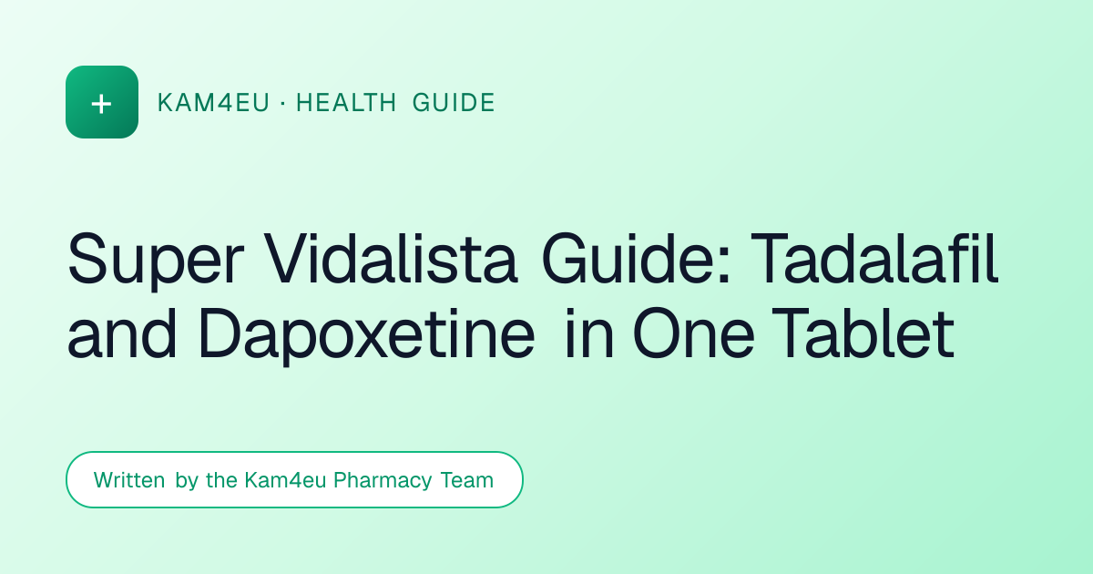 Super Vidalista Guide: Tadalafil and Dapoxetine in One Tablet