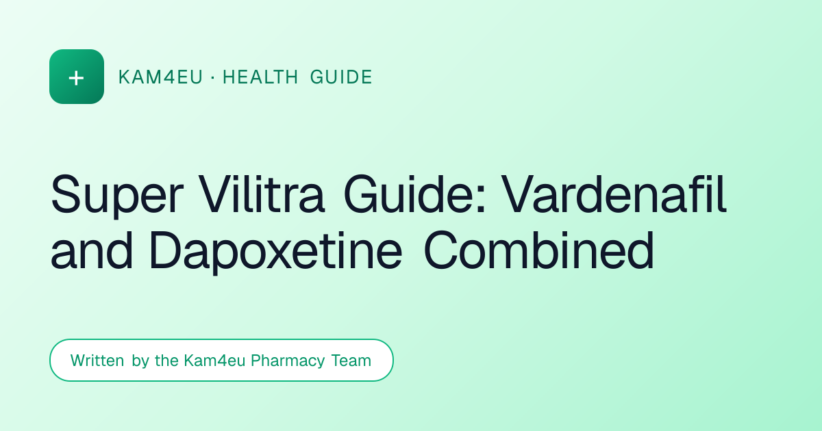 Super Vilitra Guide: Vardenafil and Dapoxetine Combined
