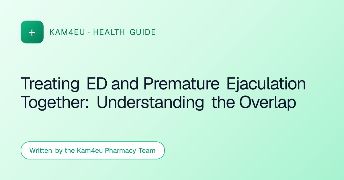 Treating ED and Premature Ejaculation Together: Understanding the Overlap