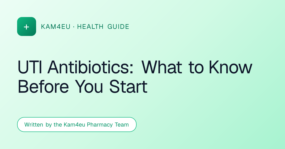 UTI Antibiotics: What to Know Before You Start