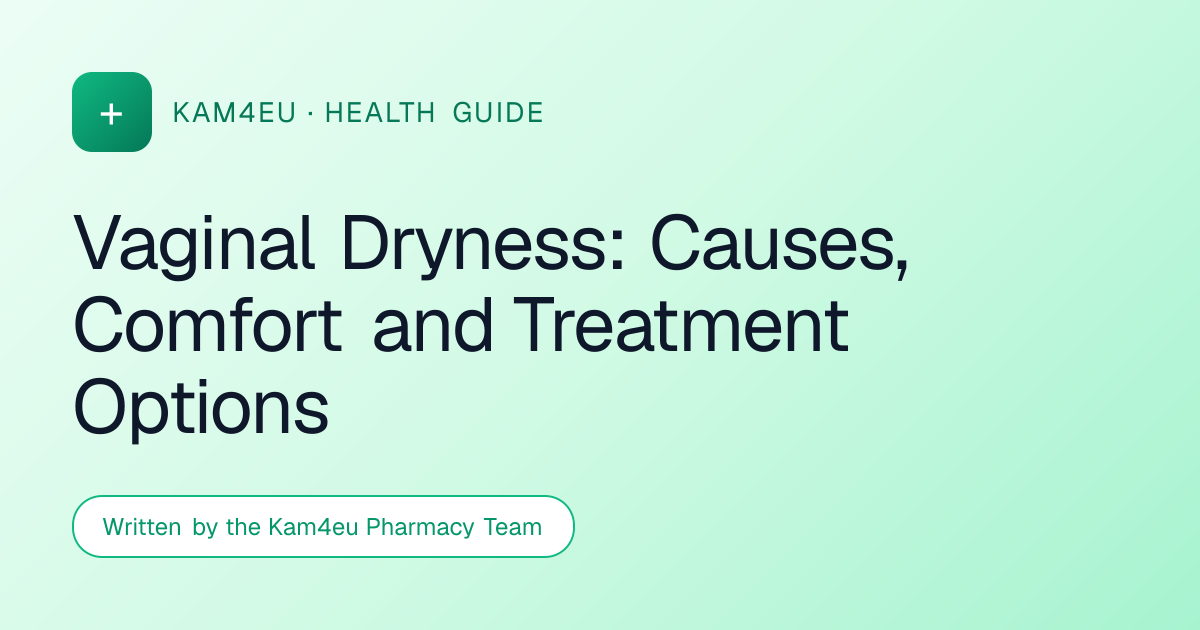 Vaginal Dryness: Causes, Comfort and Treatment Options