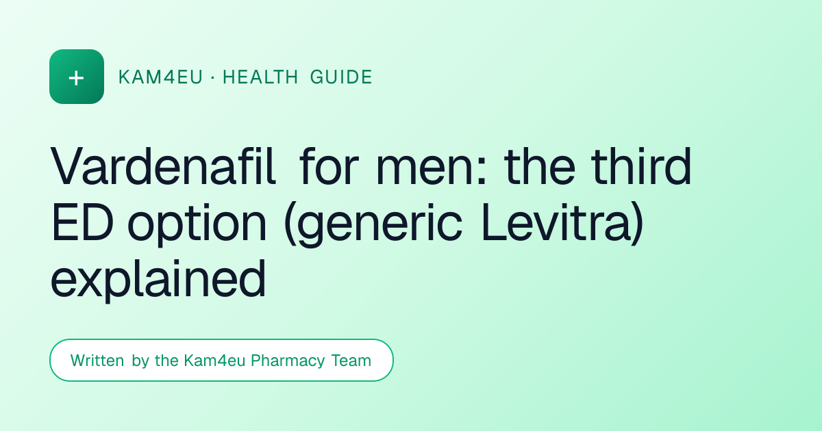 Vardenafil for men: the third ED option (generic Levitra) explained