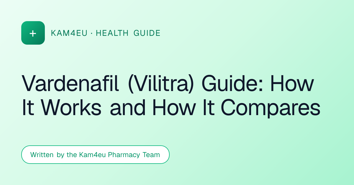 Vardenafil (Vilitra) Guide: How It Works and How It Compares