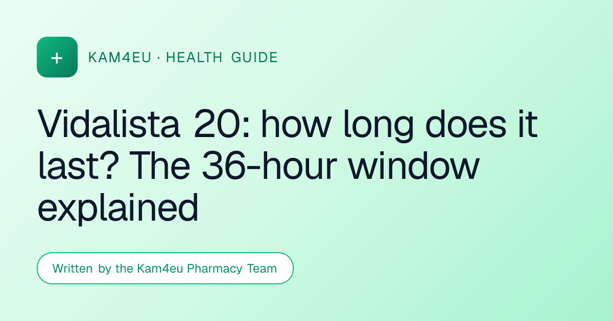 Vidalista 20: how long does it last? The 36-hour window explained