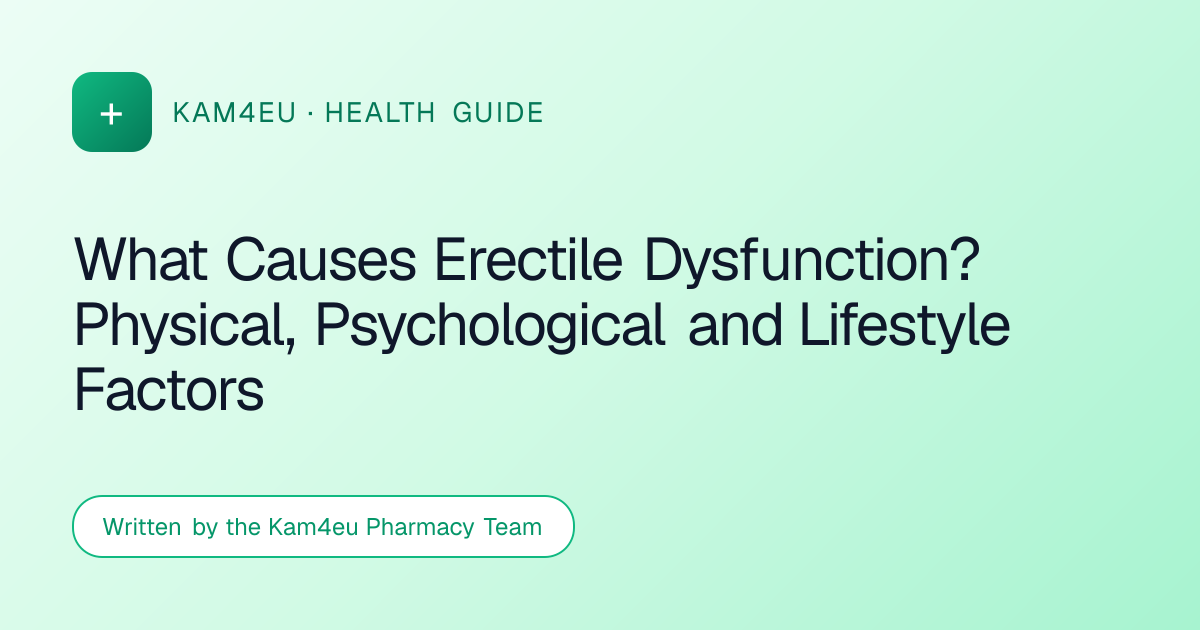 What Causes Erectile Dysfunction? Physical, Psychological and Lifestyle Factors