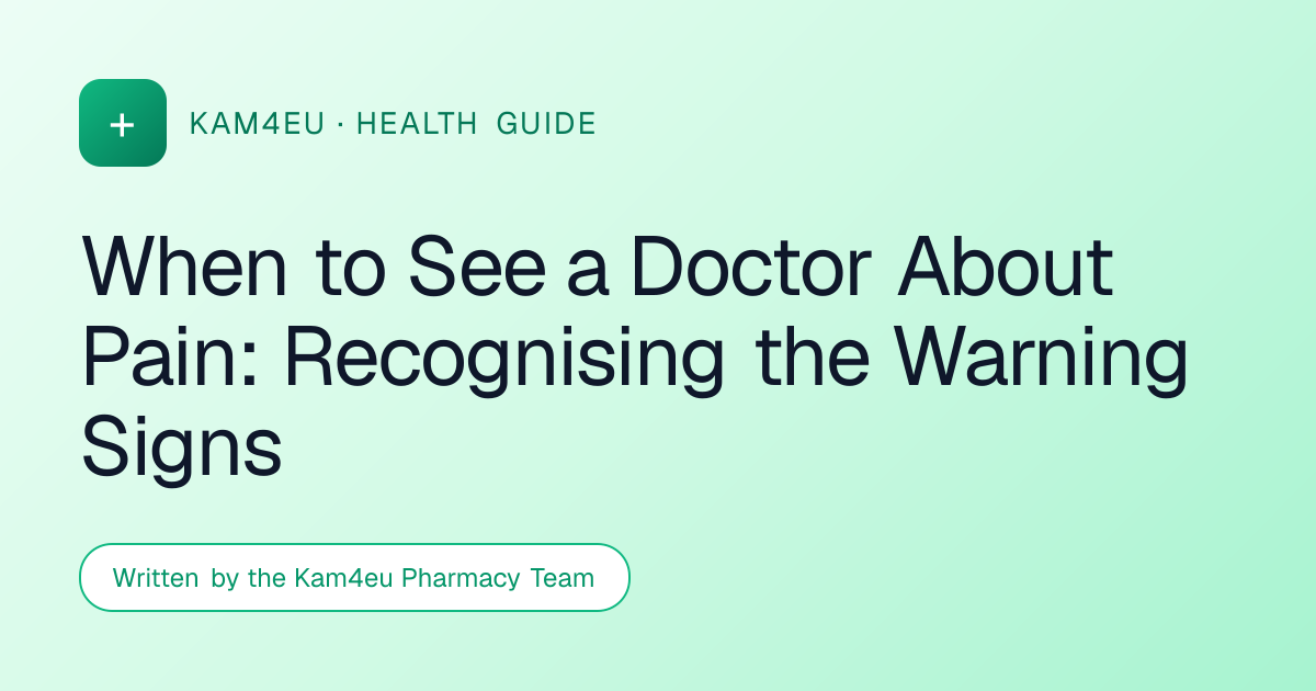 When to See a Doctor About Pain: Recognising the Warning Signs
