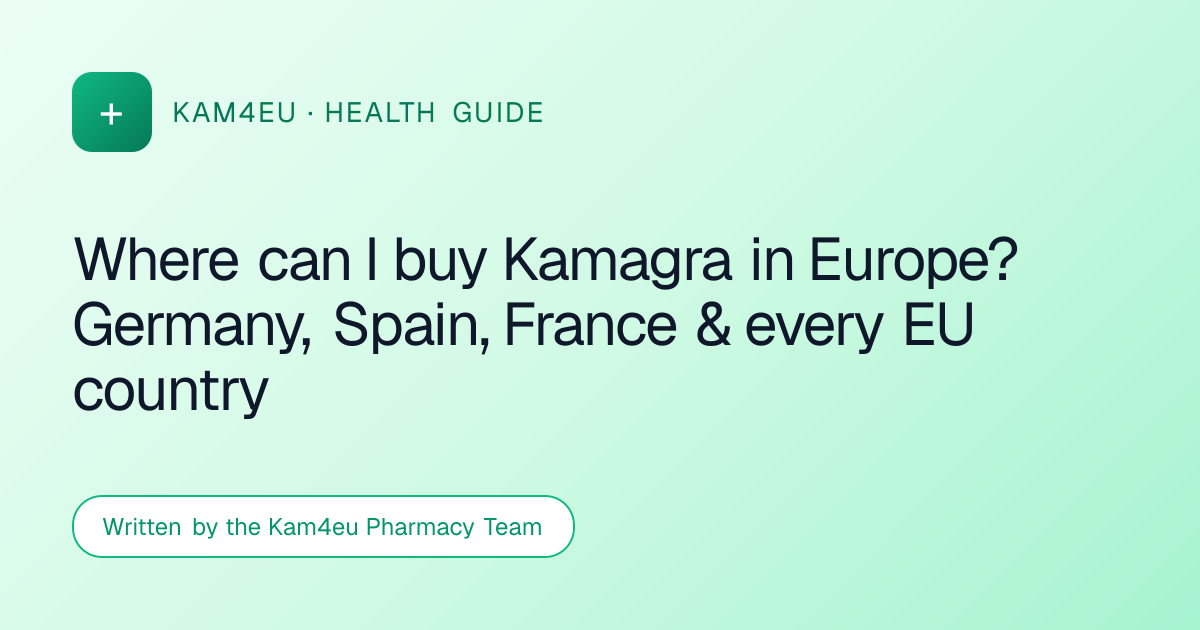 Where can I buy Kamagra in Europe? Germany, Spain, France & every EU country