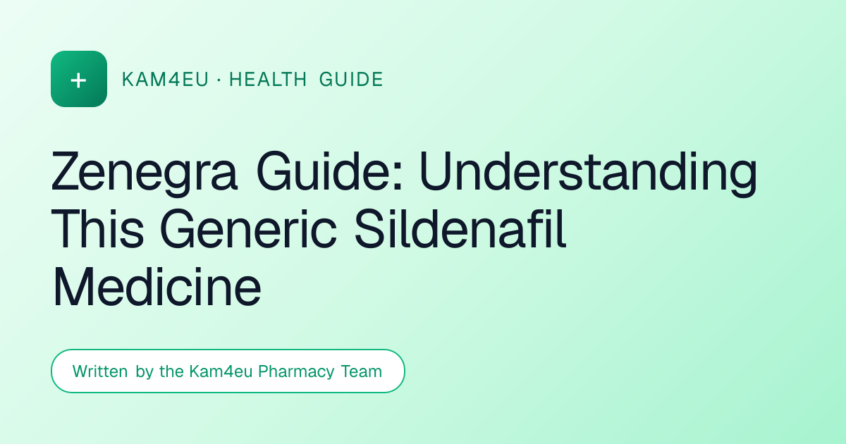 Zenegra Guide: Understanding This Generic Sildenafil Medicine